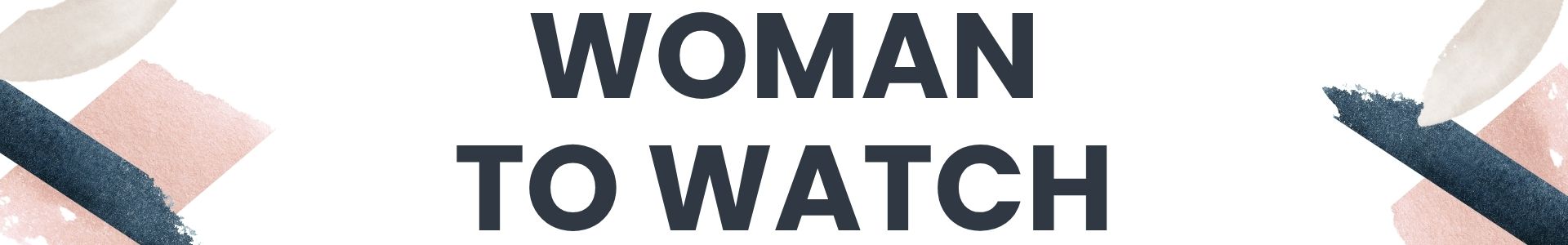 Woman To Watch Banner