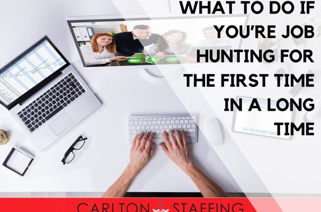 What to Do If You’re Job Hunting for The First Time in A Long Time